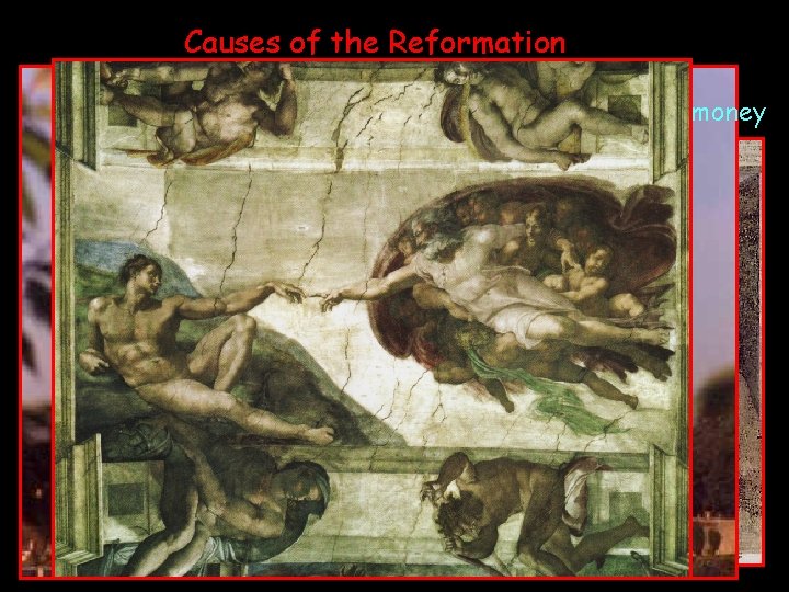 Causes of the Reformation powerful popes spent money on art and wars 