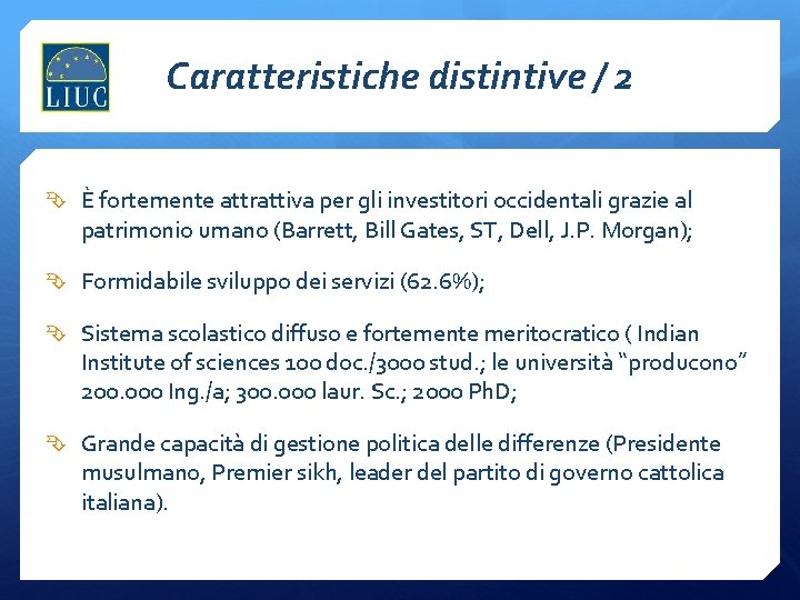 Caratteristiche distintive / 2 È fortemente attrattiva per gli investitori occidentali grazie al patrimonio