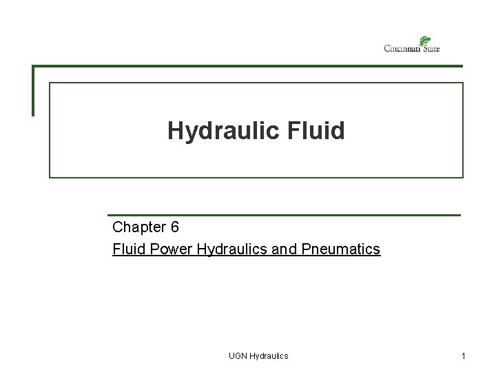 Hydraulic Fluid Chapter 6 Fluid Power Hydraulics and Pneumatics UGN Hydraulics 1 