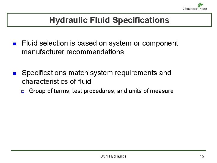 Hydraulic Fluid Specifications n Fluid selection is based on system or component manufacturer recommendations