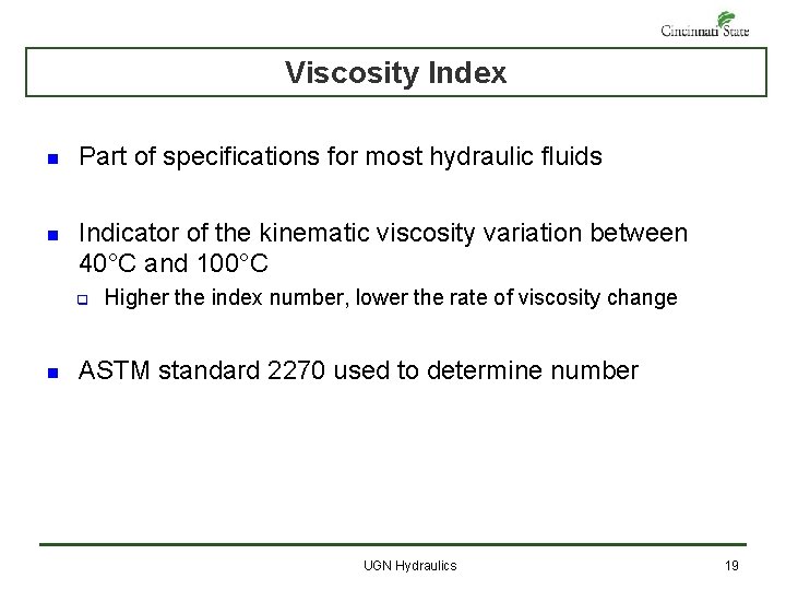 Viscosity Index n Part of specifications for most hydraulic fluids n Indicator of the