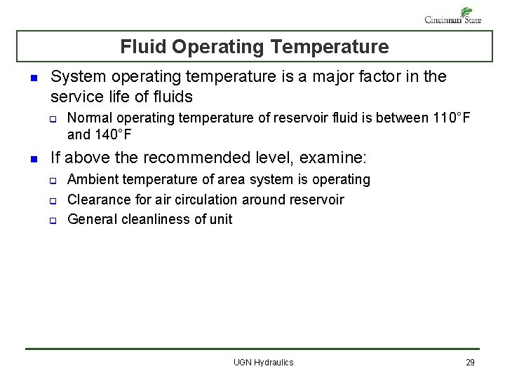 Fluid Operating Temperature n System operating temperature is a major factor in the service