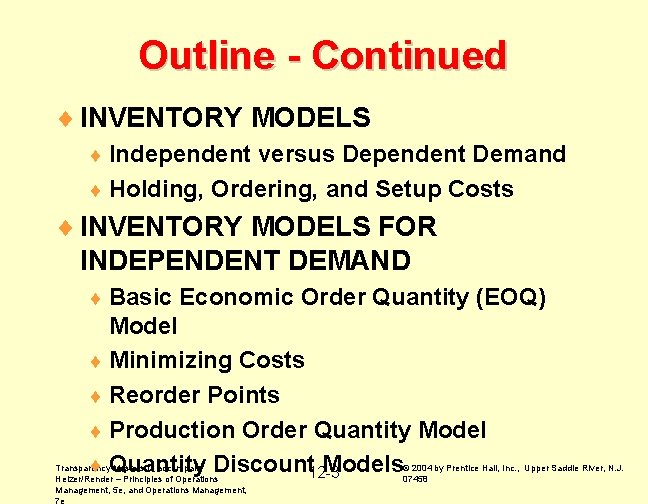 Outline - Continued ¨ INVENTORY MODELS ¨ Independent versus Dependent Demand ¨ Holding, Ordering,