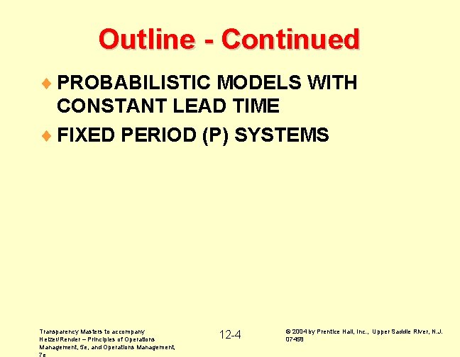Outline - Continued ¨ PROBABILISTIC MODELS WITH CONSTANT LEAD TIME ¨ FIXED PERIOD (P)