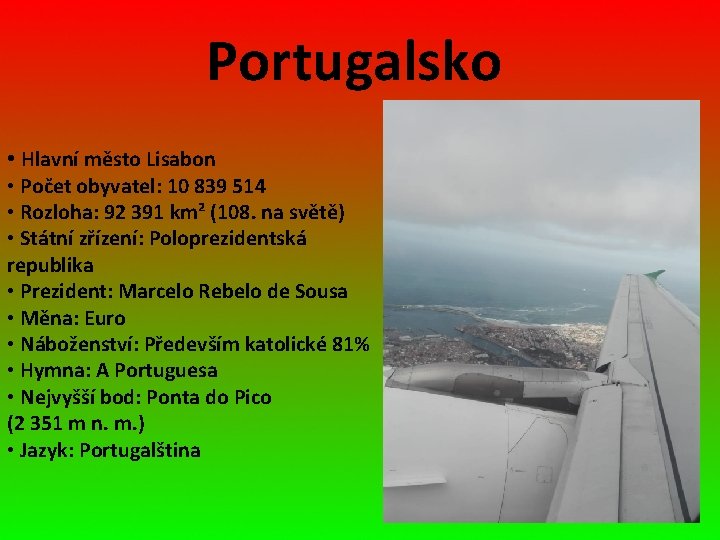 Portugalsko • Hlavní město Lisabon • Počet obyvatel: 10 839 514 • Rozloha: 92