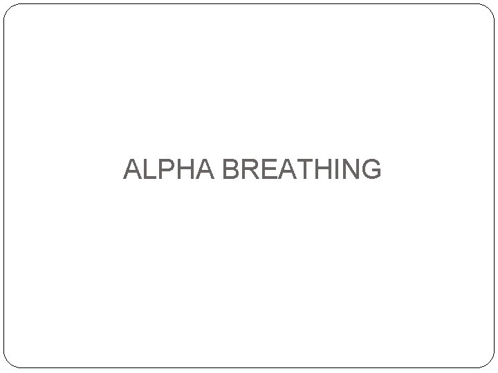 ALPHA BREATHING 