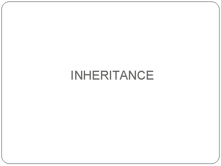 INHERITANCE 