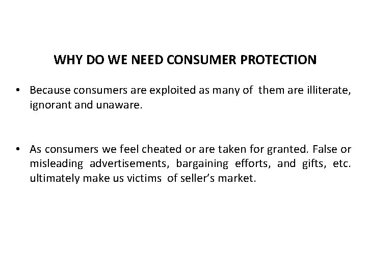 WHY DO WE NEED CONSUMER PROTECTION • Because consumers are exploited as many of