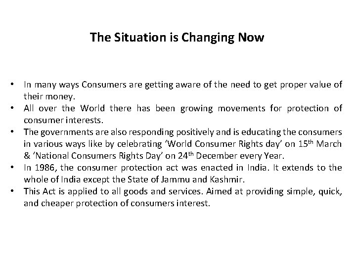The Situation is Changing Now • In many ways Consumers are getting aware of