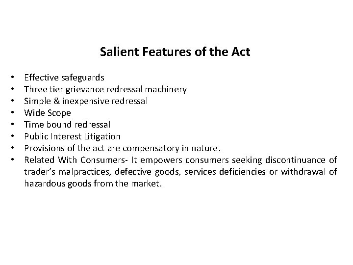 Salient Features of the Act • • Effective safeguards Three tier grievance redressal machinery