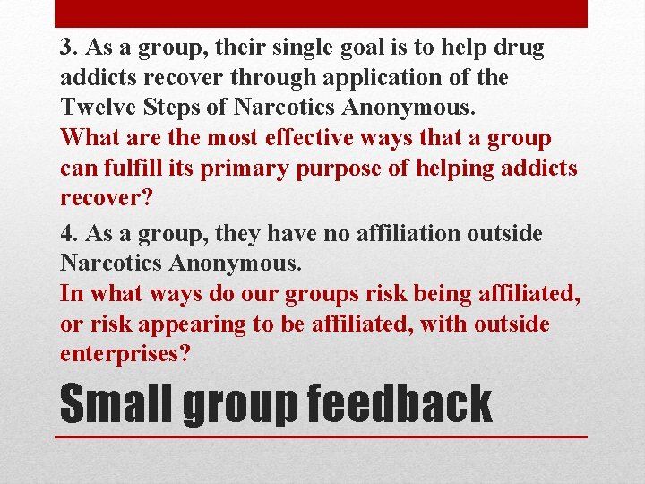 3. As a group, their single goal is to help drug addicts recover through