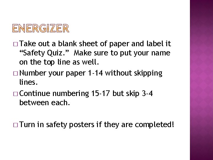 � Take out a blank sheet of paper and label it “Safety Quiz. ”