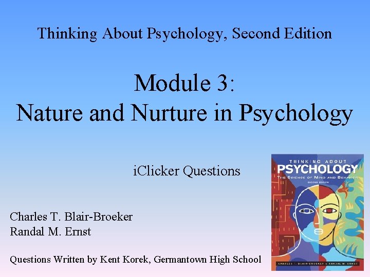Thinking About Psychology, Second Edition Module 3: Nature and Nurture in Psychology i. Clicker