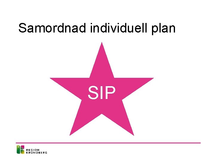 Samordnad individuell plan • SIP Samordnad individuell plan • SIP