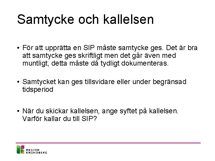 Samtycke och kallelsen • För att upprätta en SIP måste samtycke ges. Det är Samtycke och kallelsen • För att upprätta en SIP måste samtycke ges. Det är