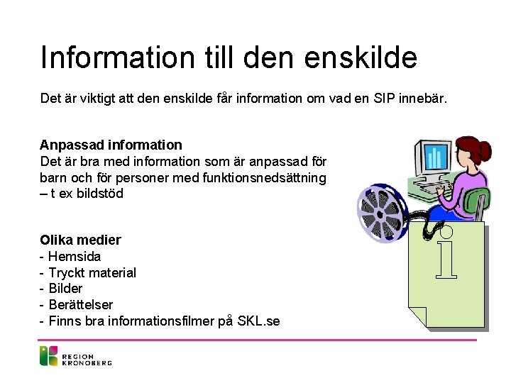 Information till den enskilde Det är viktigt att den enskilde får information om vad Information till den enskilde Det är viktigt att den enskilde får information om vad