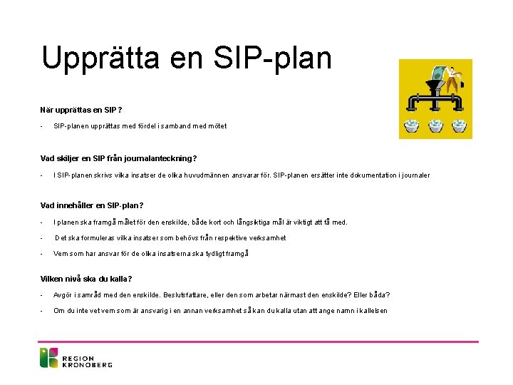 Upprätta en SIP-plan När upprättas en SIP? - SIP-planen upprättas med fördel i samband Upprätta en SIP-plan När upprättas en SIP? - SIP-planen upprättas med fördel i samband