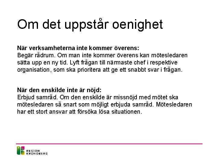 Om det uppstår oenighet När verksamheterna inte kommer överens: Begär rådrum. Om man inte Om det uppstår oenighet När verksamheterna inte kommer överens: Begär rådrum. Om man inte