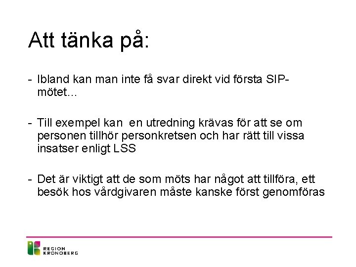 Att tänka på: - Ibland kan man inte få svar direkt vid första SIPmötet… Att tänka på: - Ibland kan man inte få svar direkt vid första SIPmötet…