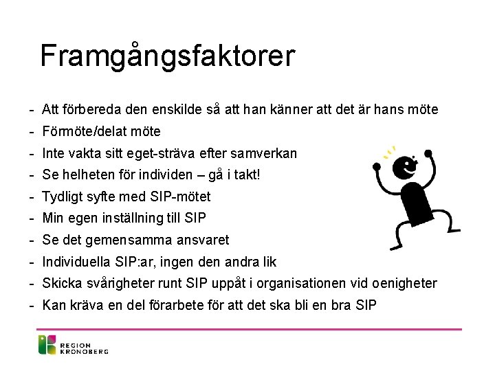 Framgångsfaktorer - Att förbereda den enskilde så att han känner att det är hans Framgångsfaktorer - Att förbereda den enskilde så att han känner att det är hans