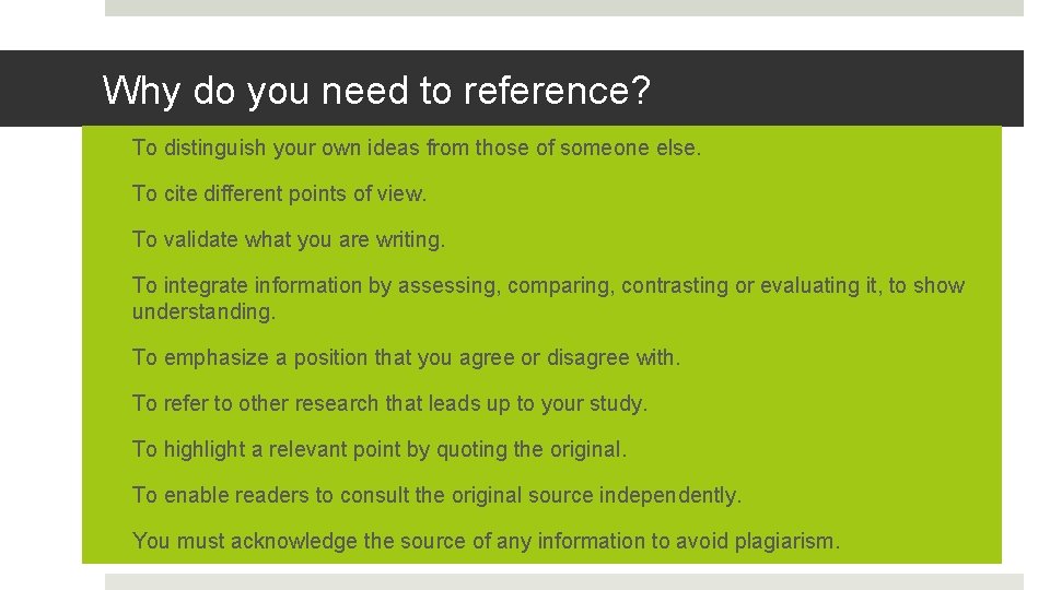 Why do you need to reference? • To distinguish your own ideas from those