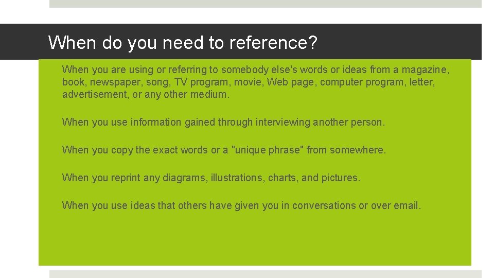 When do you need to reference? • When you are using or referring to