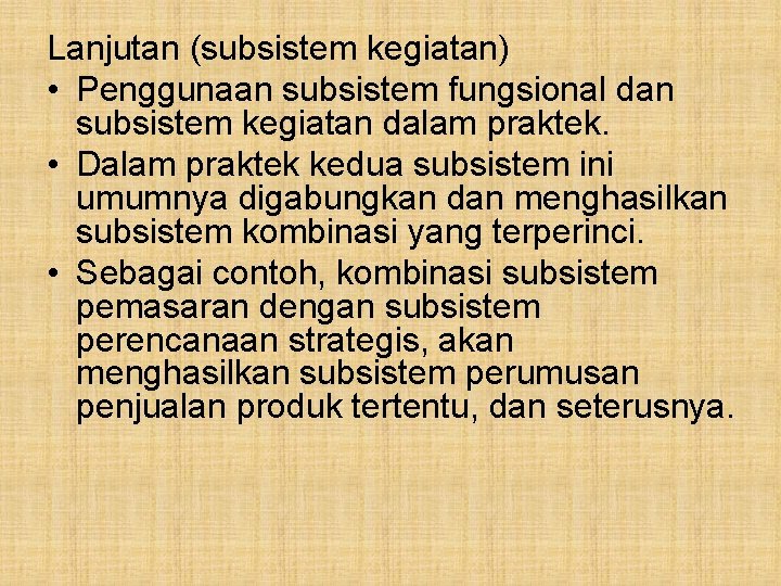 Lanjutan (subsistem kegiatan) • Penggunaan subsistem fungsional dan subsistem kegiatan dalam praktek. • Dalam Lanjutan (subsistem kegiatan) • Penggunaan subsistem fungsional dan subsistem kegiatan dalam praktek. • Dalam