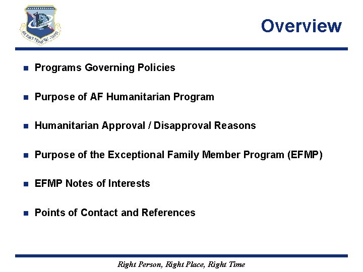 Overview n Programs Governing Policies n Purpose of AF Humanitarian Program n Humanitarian Approval