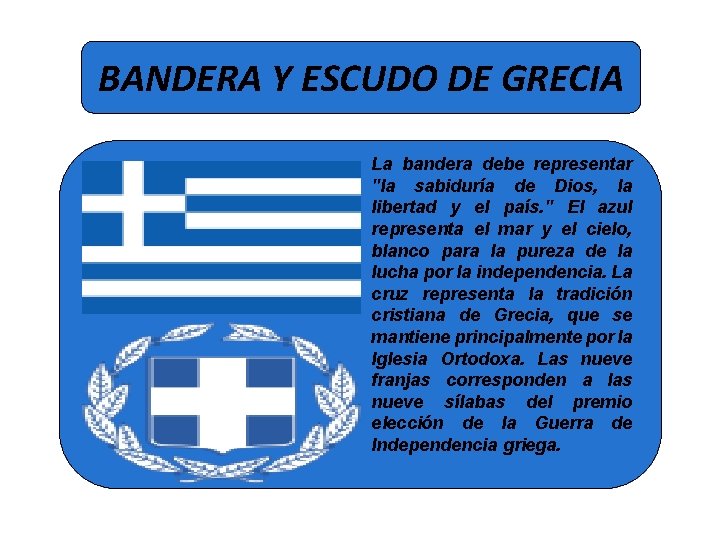 BANDERA Y ESCUDO DE GRECIA La bandera debe representar "la sabiduría de Dios, la BANDERA Y ESCUDO DE GRECIA La bandera debe representar "la sabiduría de Dios, la