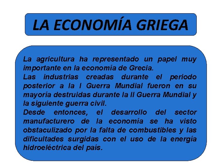 LA ECONOMÍA GRIEGA La agricultura ha representado un papel muy importante en la economía LA ECONOMÍA GRIEGA La agricultura ha representado un papel muy importante en la economía