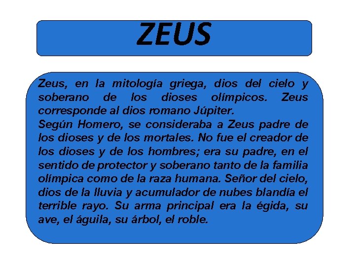 ZEUS Zeus, en la mitología griega, dios del cielo y soberano de los dioses ZEUS Zeus, en la mitología griega, dios del cielo y soberano de los dioses