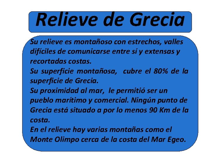 Relieve de Grecia Su relieve es montañoso con estrechos, valles difíciles de comunicarse entre Relieve de Grecia Su relieve es montañoso con estrechos, valles difíciles de comunicarse entre