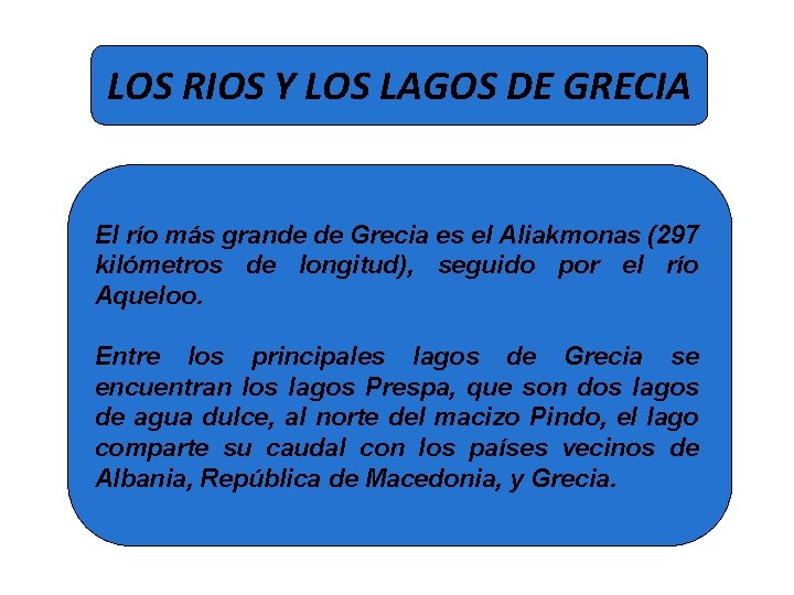 LOS RIOS Y LOS LAGOS DE GRECIA El río más grande de Grecia es LOS RIOS Y LOS LAGOS DE GRECIA El río más grande de Grecia es