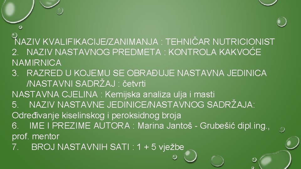 NAZIV KVALIFIKACIJE/ZANIMANJA : TEHNIČAR NUTRICIONIST 2. NAZIV NASTAVNOG PREDMETA : KONTROLA KAKVOĆE NAMIRNICA 3. NAZIV KVALIFIKACIJE/ZANIMANJA : TEHNIČAR NUTRICIONIST 2. NAZIV NASTAVNOG PREDMETA : KONTROLA KAKVOĆE NAMIRNICA 3.