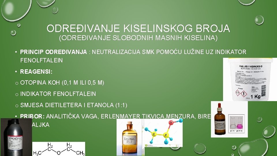 ODREĐIVANJE KISELINSKOG BROJA (ODREĐIVANJE SLOBODNIH MASNIH KISELINA) • PRINCIP ODREĐIVANJA : NEUTRALIZACIJA SMK POMOĆU