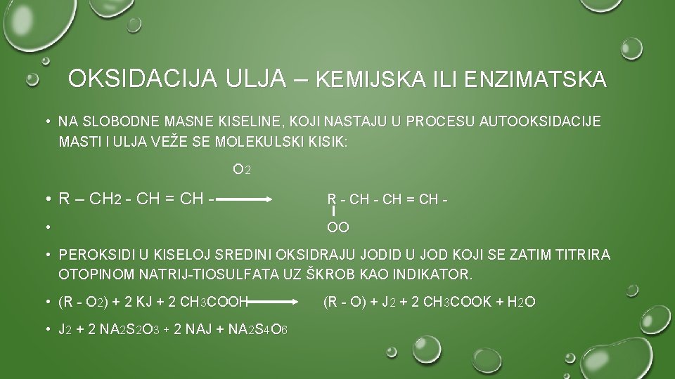 OKSIDACIJA ULJA – KEMIJSKA ILI ENZIMATSKA • NA SLOBODNE MASNE KISELINE, KOJI NASTAJU U