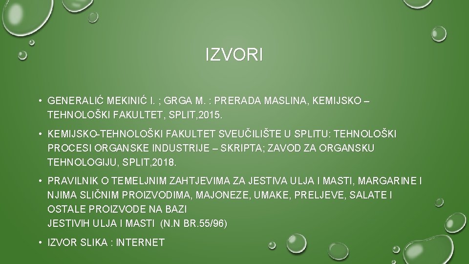 IZVORI • GENERALIĆ MEKINIĆ I. ; GRGA M. : PRERADA MASLINA, KEMIJSKO – TEHNOLOŠKI