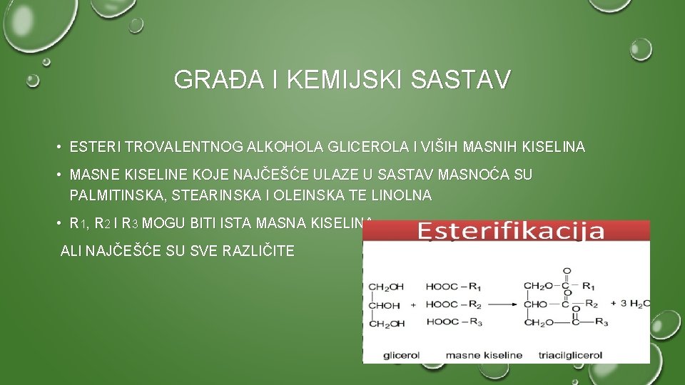 GRAĐA I KEMIJSKI SASTAV • ESTERI TROVALENTNOG ALKOHOLA GLICEROLA I VIŠIH MASNIH KISELINA •