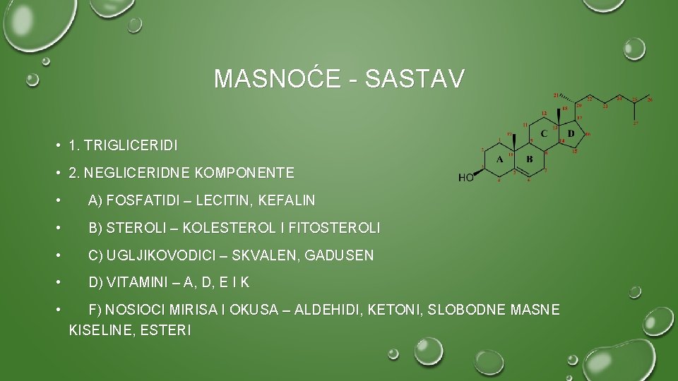 MASNOĆE - SASTAV • 1. TRIGLICERIDI • 2. NEGLICERIDNE KOMPONENTE • A) FOSFATIDI –