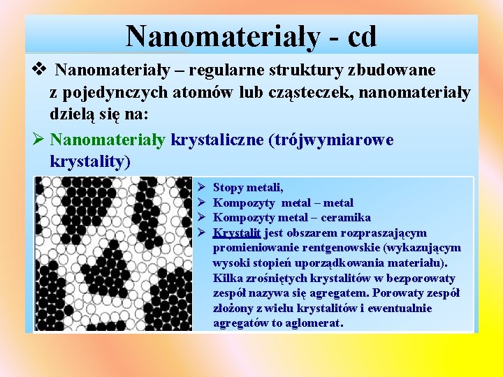 Nanomateriały - cd v Nanomateriały – regularne struktury zbudowane z pojedynczych atomów lub cząsteczek,