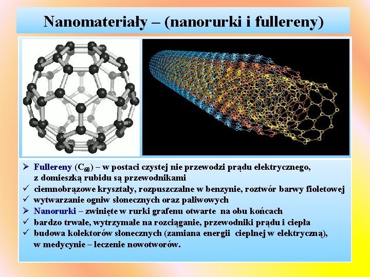 Nanomateriały – (nanorurki i fullereny) Ø Fullereny (C 60) – w postaci czystej nie