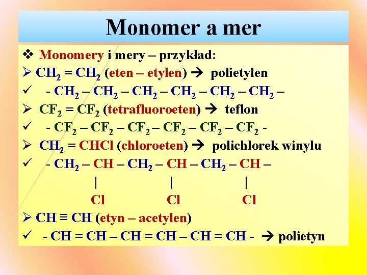 Monomer a mer v Monomery i mery – przykład: Ø CH 2 = CH