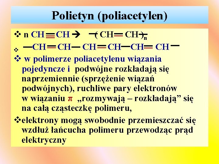 Polietyn (poliacetylen) v n CH CH ( CH CH )n CH CH CH v