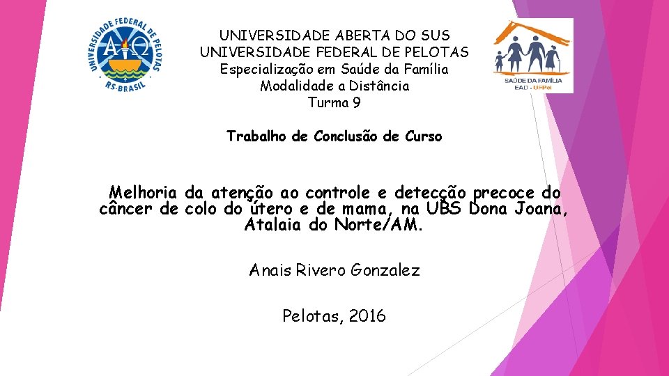 UNIVERSIDADE ABERTA DO SUS UNIVERSIDADE FEDERAL DE PELOTAS Especialização em Saúde da Família Modalidade