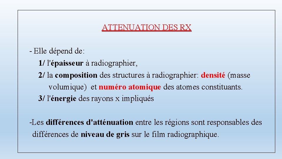 ATTENUATION DES RX - Elle dépend de: 1/ l'épaisseur à radiographier, 2/ la composition