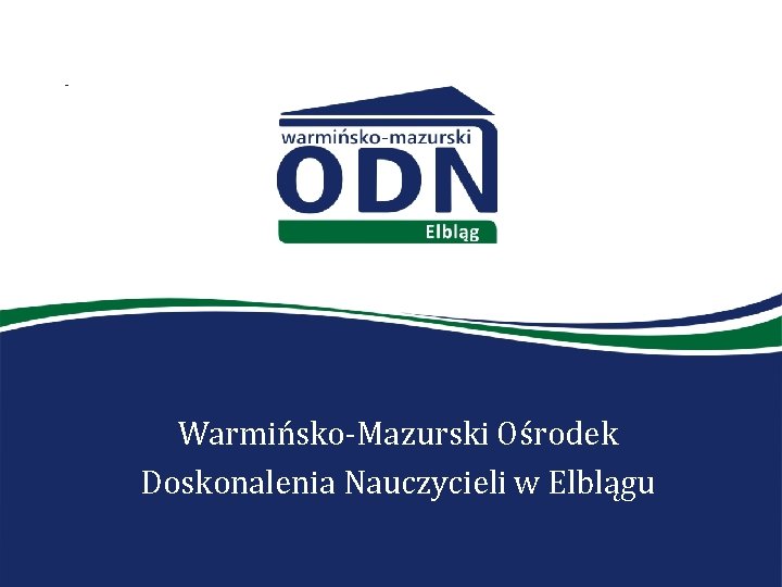 Warmińsko-Mazurski Ośrodek Doskonalenia Nauczycieli w Elblągu 