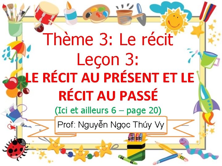 Thème 3: Le récit Leçon 3: LE RÉCIT AU PRÉSENT ET LE RÉCIT AU