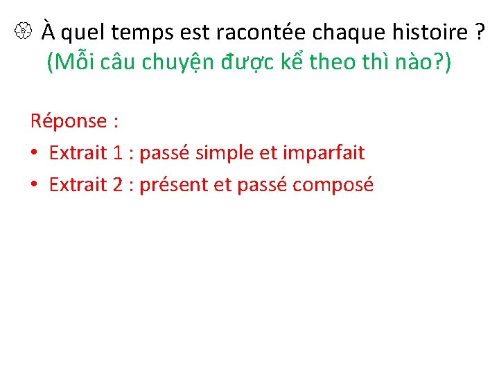  À quel temps est racontée chaque histoire ? (Mỗi câu chuyện được kể