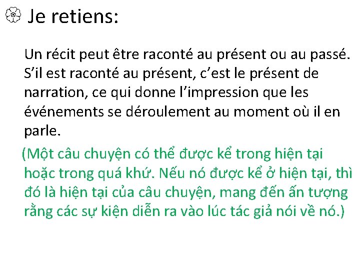  Je retiens: Un récit peut être raconté au présent ou au passé. S’il