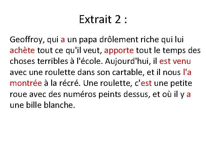 Extrait 2 : Geoffroy, qui a un papa drôlement riche qui lui achète tout